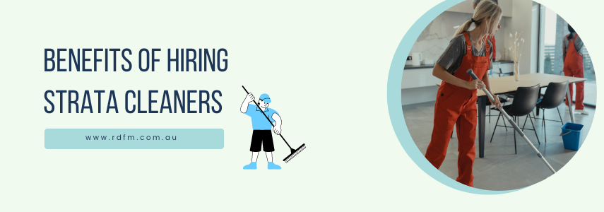 Advantages of Hiring Strata Cleaners